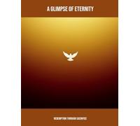 A Glimpse Of Eternity: Redemption Through Sacrifice