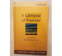 A Glimpse of Forever; Stories of Everlasting Love