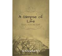 A Glimpse of Life: Colours, Truths and Dreams