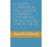 A GLOBAL COMPARISION AND ANALYSIS OF DIFFERENT CANCEREOUS STRAIN AMONG VARIOUS SPECIES