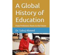 A Global History of Education: From Prehistoric Roots to the Future
