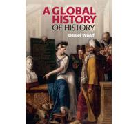 Daniel Woolf A Global History of History (Tascabile)