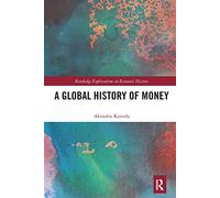 A Global History of Money (Routledge Explorations in Economic History)