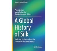 A Global History of Silk: Trade and Production from the 16th to the Mid-20th Century