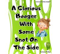 A Glorious Booger With Some Snot On The Side: 2