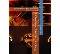 A Glossary of AI Terminology: A Comprehensive Bilingual Reference (English & German): 1