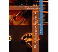 A Glossary of AI Terminology: A Comprehensive Bilingual Reference (English & German)
