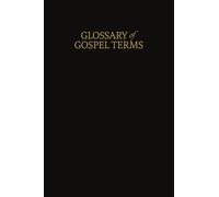 A Glossary of Gospel Terms: New Covenants, Book 3