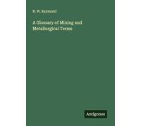 A Glossary of Mining and Metallurgical Terms