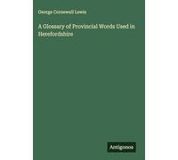 A Glossary of Provincial Words Used in Herefordshire
