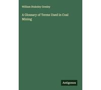 A Glossary of Terms Used in Coal Mining