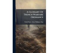 A Glossary Of Trench Warfare Ordnance