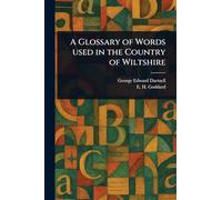 A Glossary of Words Used in the Country of Wiltshire