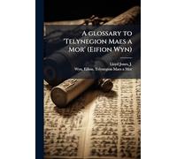 A glossary to 'Telynegion Maes a Mor' (Eifion Wyn)