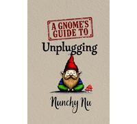A Gnome's Guide to Unplugging: Digital Detox and the Unexpected Discovery of Purpose