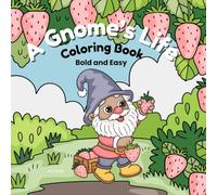 A Gnome's Life: Bold & Easy Coloring Book