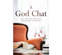 A God Chat: The Art of Praying Without Ceasing