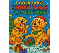 A Gold Dogs Christmas Adventure: Christmas Coloring Book Featuring River and Forest
