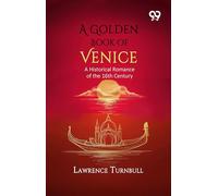 A Golden Book Of Venice: A Historical Romance of the 16th Century