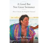 A Good But Not Great Swimmer: How I Swam the English Channel