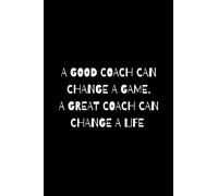 A Good Coach Can Change A Game. A Great Coach Can Change A Life: Cheer Coach Gift For Women And Men - Lined Journal, 120 Pages . Appreciation gift for ... Appreciation or ... Diary . (College Ruled)
