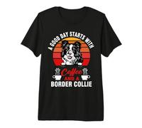 A Good Day Starts with Coffee And A Border Collie Dog Maglietta Premium