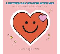 A Good Day Starts With Me!: Fun & easy self-love coloring book for kids