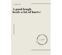 A good laugh heals a lot of hurts!: Laugh lots