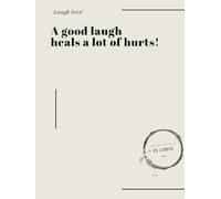 A good laugh heals a lot of hurts!: Laugh lots!