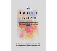 A good life is enjoying your own breath as much as possible. If one day you don't breathe You cannot know happiness.: Ideal for gifts and personal ... we trust the people we care about to succeed.