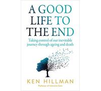 Ken Hillman A Good Life to the End (Tascabile)