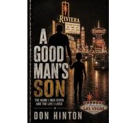 A Good Man's Son: The Name I Was Given and the Life I Lived