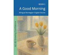 A Good Morning: Bilingual Norwegian-English Stories: 1