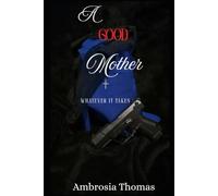 A Good Mother: Whatever It Takes