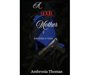 A Good Mother: Whatever It Takes