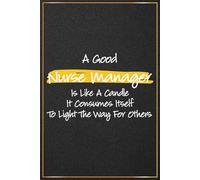 A Good Nurse Manager is Like a Candle: Nurse Manager Thank You Gifts For Men and Women - Inspirational Journal For Nurse Manager Thank You and ... Gifts for Office, Birthday and Retirement