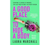A Good Place to Hide a Body: Bad Sisters meets The Good Life in this fresh and funny thriller, shortlisted for the 2025 Whodunnit Dagger