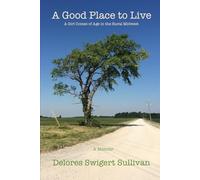 A Good Place to Live: A Girl Comes of Age in the Rural Midwest