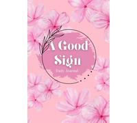 A Good Sign : Daily Journal: Floral Design Golden {Illustration} Cute Girly Aesthetic Books for Girls, Teens, and Women, Journaling For Back to School, Office, College 100 pages