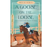 A Goose on the Loose and Other Very Short Stories