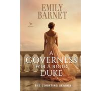 A Governess for a Rigid Duke: A Historical Regency Romance Novel