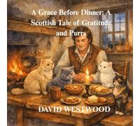 A Grace Before Dinner: A Scottish Tale of Gratitude and Purrs