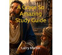A Grace So Amazing Study Guide