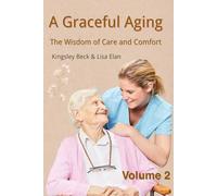 A Graceful Aging: The Wisdom of Care and Comfort