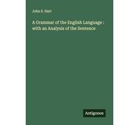 A Grammar of the English Language : with an Analysis of the Sentence
