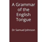 A Grammar of the English Tongue