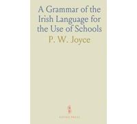 A Grammar of the Irish Language for the Use of Schools