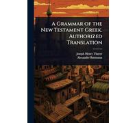 A Grammar of the New Testament Greek. Authorized Translation