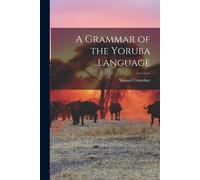 A Grammar of the Yoruba Language - Crowther Samuel