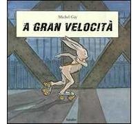 A gran velocità. Ediz. illustrata